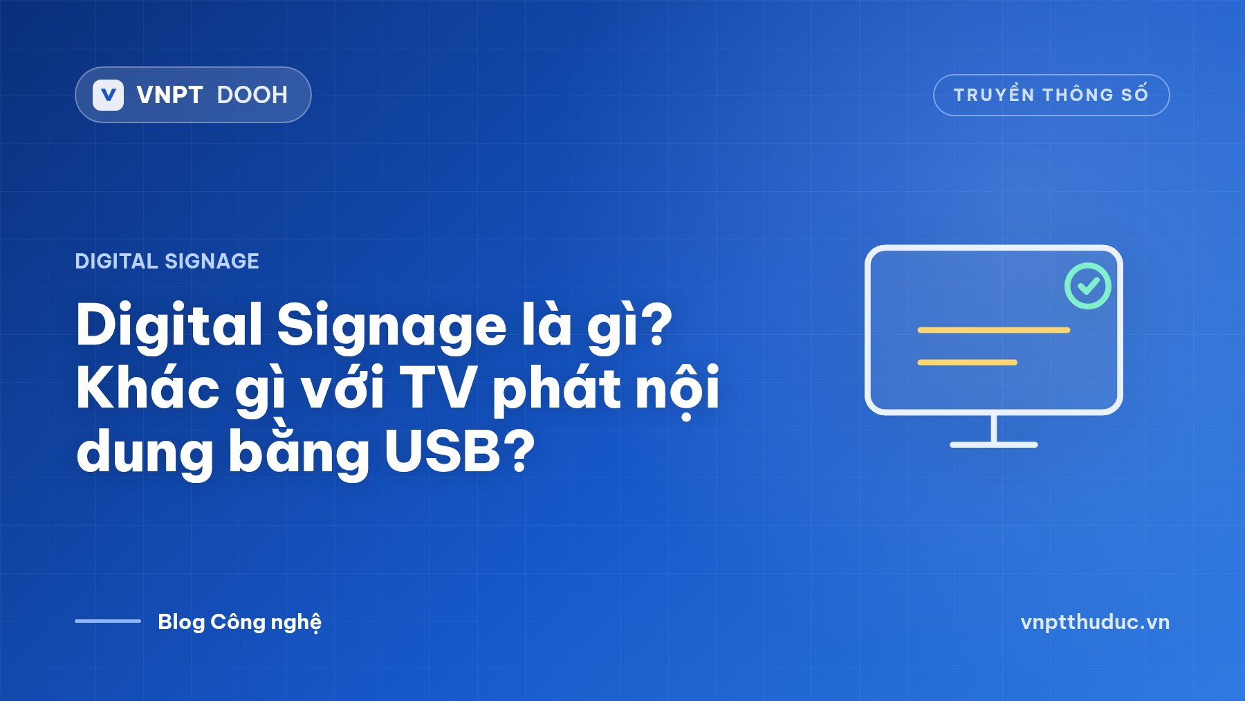 Digital Signage là gì? Khác gì với TV phát nội dung bằng USB?