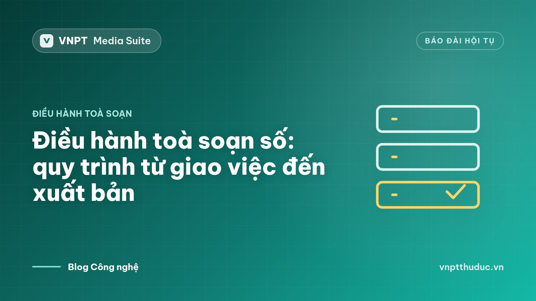 Điều hành toà soạn số: quy trình từ giao việc đến xuất bản