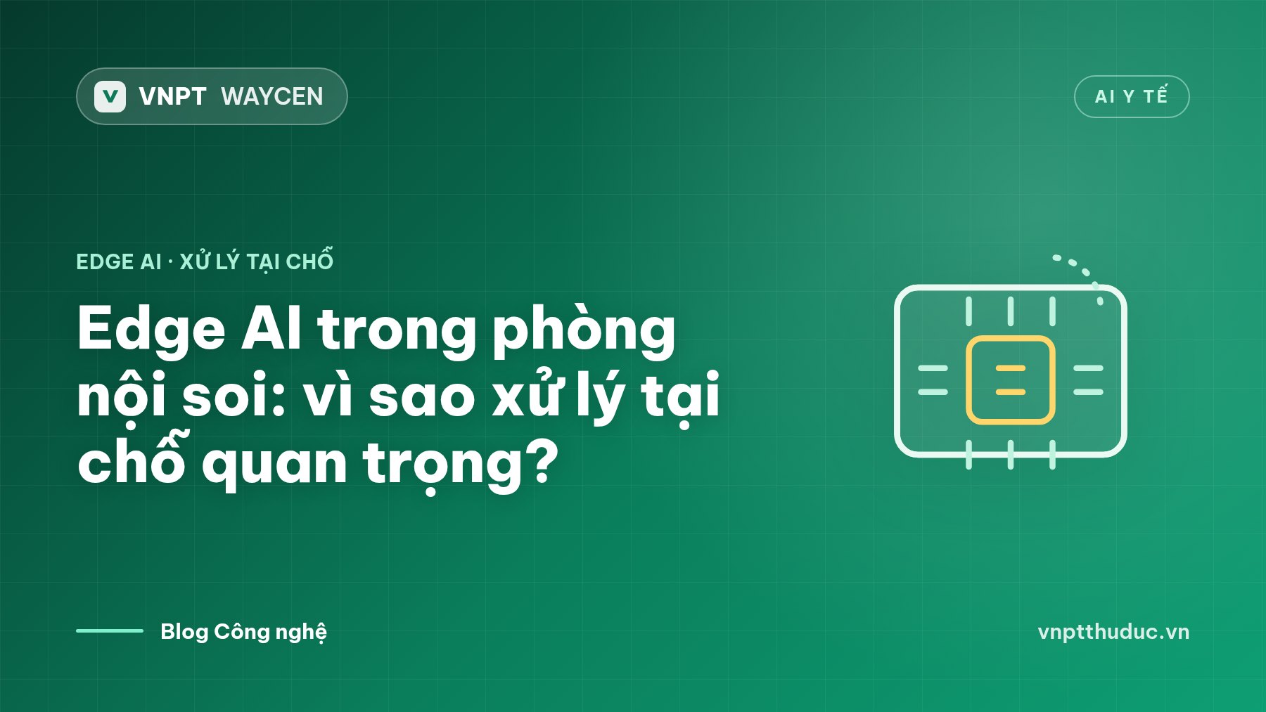 Edge AI trong phòng nội soi: vì sao xử lý tại chỗ quan trọng?